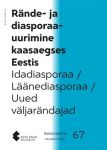 Eesti rahva muuseumi aastaraamat 67. Rände- ja diasporaauurimine kaasaegses eestis
