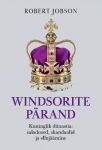 Windsorite pärand. Kuninglik dünastia: saladused, skandaalid ja ellujäämine