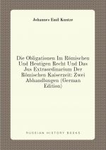 Die Obligationen Im Romischen Und Heutigen Recht Und Das Jus Extraordinarium Der Romischen Kaiserzeit: Zwei Abhandlungen