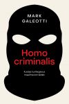 Homo criminalis: kuidas kuritegevus maailma korraldab