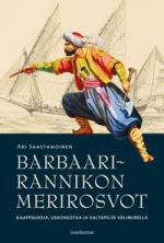 Barbaarirannikon merirosvot. Kaappauksia, uskonsotaa ja valtapeliä Välimerellä
