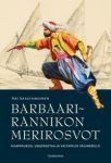 Barbaarirannikon merirosvot. Kaappauksia, uskonsotaa ja valtapeliä Välimerellä