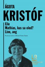 Agota kristof. Eile. Mathias, kus sa oled? line, aeg