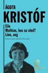 Agota kristof. Eile. Mathias, kus sa oled? line, aeg