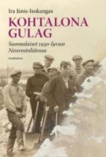 Kohtalona gulag. Suomalaiset 1930-luvun Neuvostoliitossa