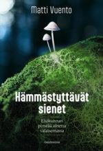 Hämmästyttävät sienet. Eliökunnan pimeää ainetta valaisemassa