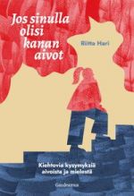 Jos sinulla olisi kanan aivot. Kiehtovia kysymyksiä aivoista ja mielestä