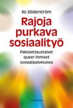 Rajoja purkava sosiaalityö. Pakolaistaustaiset queer-ihmiset sosiaalipalveluissa