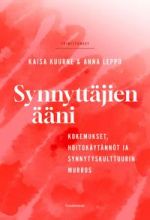 Synnyttäjien ääni. Kokemukset, hoitokäytännöt ja synnytyskulttuurin murros