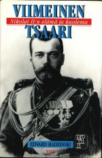 Viimeinen tsaari. Nikolai II: n elämä ja kuolema