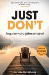 Just don't. Tegutsemata jätmise kunst