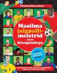 Maailma jalgpallimeistrid. Tegelusraamat koos kleepsudega