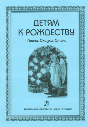 For Children at Christmas. Christmas Songs, Tales and Poems
