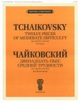 Tchaikovsky. Twelve Pieces of moderete difficulty for piano, opus 40 (CW 136-147)