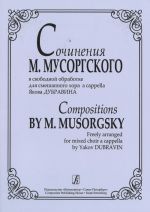 Compositions by M. Musorgsky freely arranged for mixed choir a cappella by Yakov Dubravin