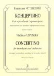 Concertino for Trombone and Orchestra. Arranged for trombone and piano by the author himself. Piano score and part