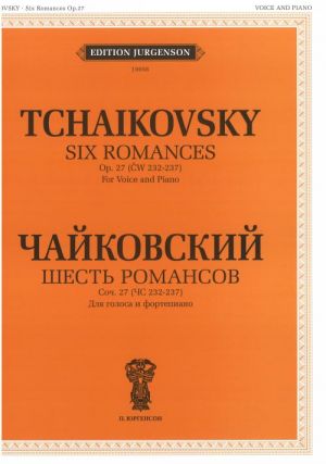 Six Romances. Op. 27 (CW 232-237b). For Voice and Piano. With transliterated text