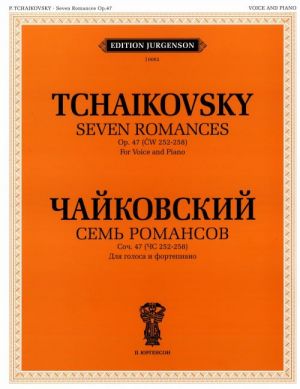Tchaikovsky. Seven Romances. Op. 47 (CW 252-258). For Voice and Piano. With transliterated text