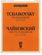 Шесть романсов. Соч. 57. (ЧС 275-280). Для голоса и фортепиано. С транслитерацией текста