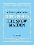 Rimsky-Korsakov. Snow Maiden. Snegurochka. Vernal Tale. Opera in four acts with prologue. Piano score