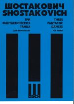 Shostakovich. Three fantastic dances for piano. Op. 5